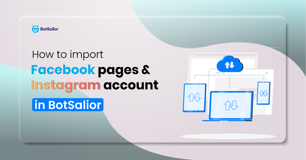 How to Import Facebook Pages & Instagram Accounts in BotSalior