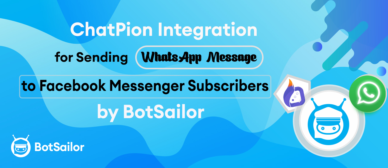 ChatPion Integration for Sending WhatsApp Message to Facebook Messenger Subscribers by BotSailor
